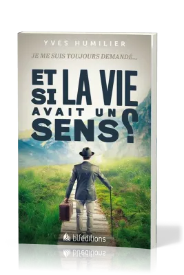 Et si la vie avait un sens ? - Je me suis toujours demandé...