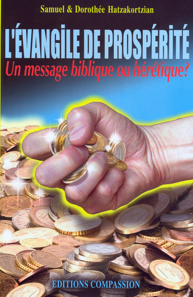 Evangile de prospérité, L' - Un message biblique ou hérétique ?