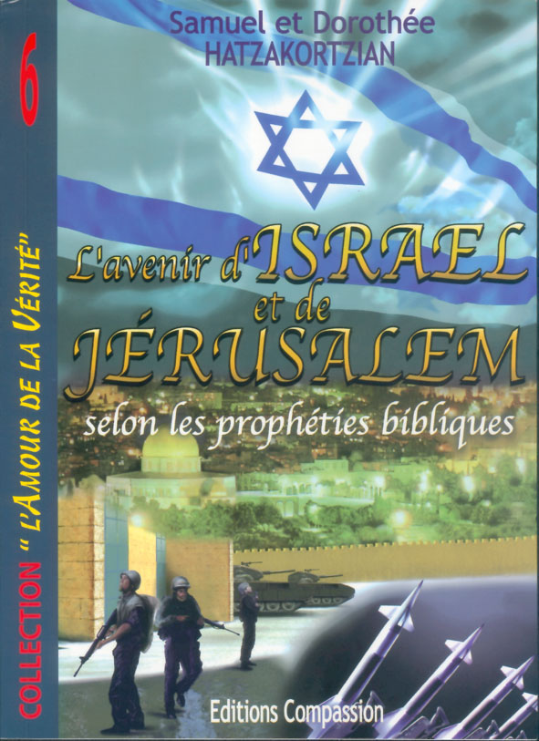 Avenir d'Israël et de Jérusalem, L' - selon les prophéties bibliques