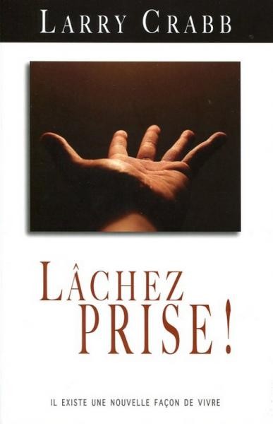 Lachez prise ! - Il existe une nouvelle façon de vivre