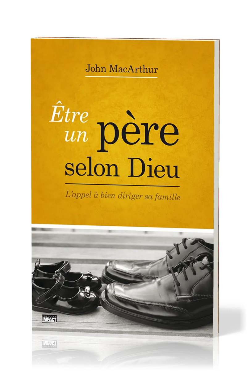 Etre un père selon Dieu - L’appel à bien diriger sa famille