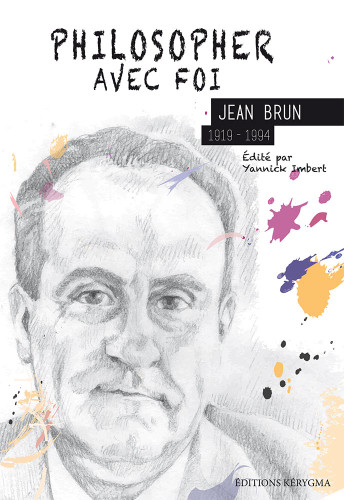 Philosopher avec foi - Jean Brun (1919-1994)