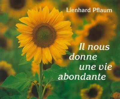 Il nous donne une vie abondante