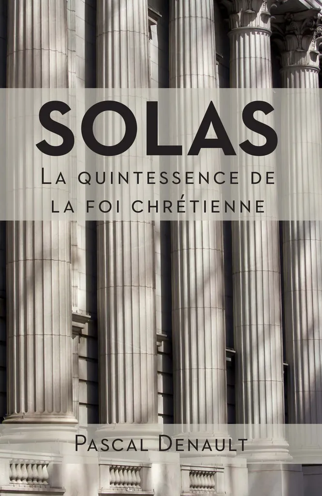 Solas - La quintessence de la foi chrétienne