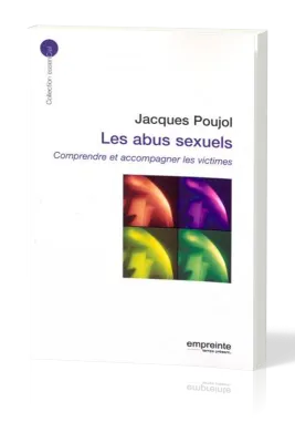 Abus sexuels, Les - comprendre et accompagner les victimes