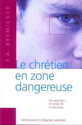 Chrétien en zone dangereuse, Le - Une application de Genèse 38 à notre temps