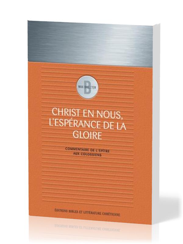 Christ en nous, l'espérance de la gloire - Commentaire sur l'épître aux Colossiens