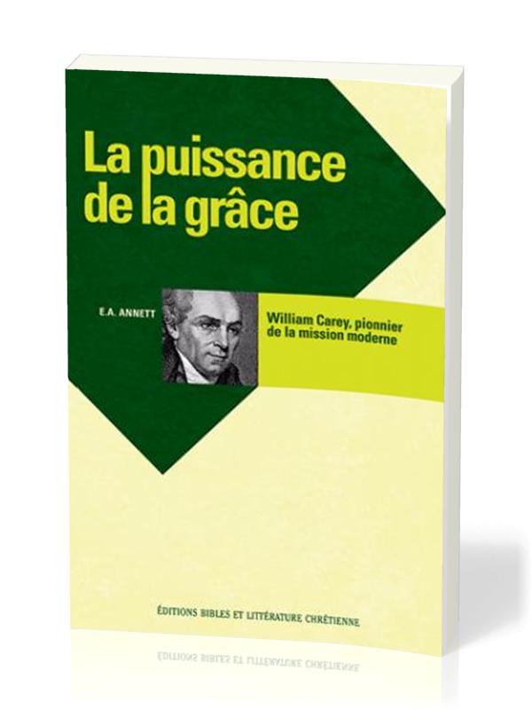 Puissance de la grâce, La - William Carey, pionnier de la mission moderne