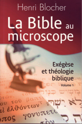 Bible au microscope, La (vol. 1) - Exégèse et théologie biblique (réédition)