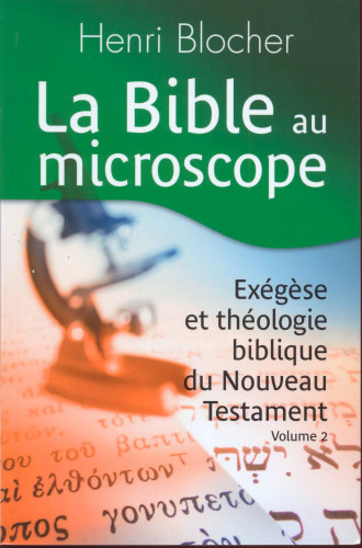 Bible au microscope, La (vol. 2) - Exégèse et théologie biblique du Nouveau Testament (réédition)