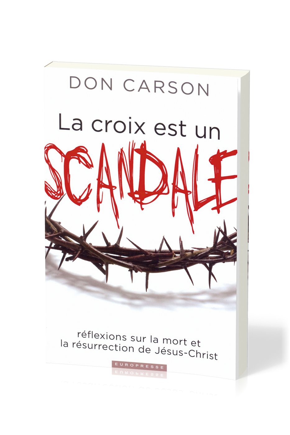 Croix est un scandale, La - Réflexions sur la mort et la résurrection de Jésus-Christ