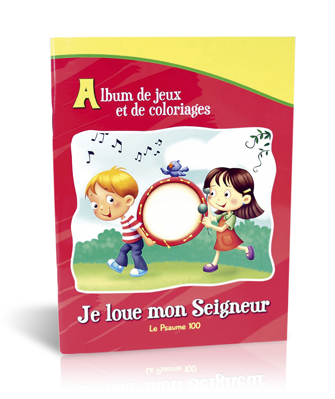 Je loue mon Seigneur (Ps.100) - Album de jeux et de coloriages