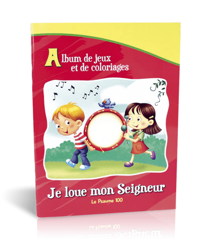 Je loue mon Seigneur (Ps.100) - Album de jeux et de coloriages