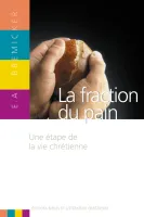 Fraction du pain, La - Une étape de la vie chrétienne