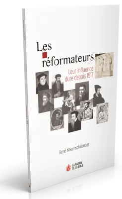 Réformateurs, Les - leur influance dure depuis 1517