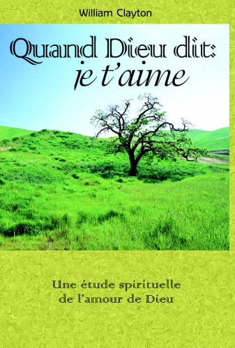 Quand Dieu dit : Je t'aime - étude spirituelle sur l'Amour de Dieu