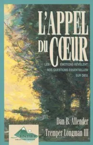 Appel du coeur, L' - Les émotions rélévent nos questions essentielles sur Dieu