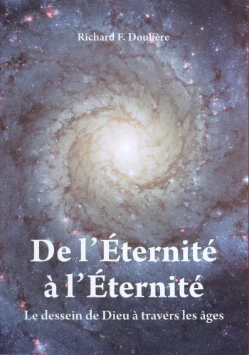 De l'Eternité à l'Eternité - Le dessein de Dieu à travers les âges