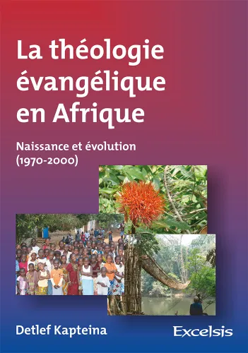 Théologie évangélique en Afrique, La - Naissance et évolution (1970-2000)