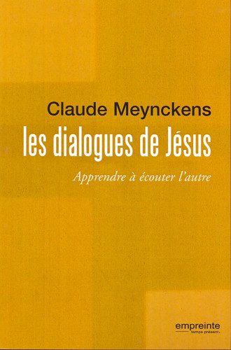 Dialogues de Jésus, Les - Apprendre à écouter l'autre