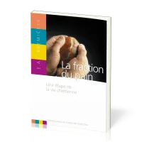 Fraction du pain, La - Une étape de la vie chrétienne