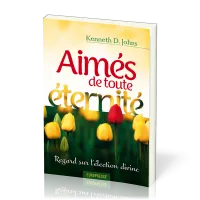 Aimés de toute éternité - Regard sur l'élection divine