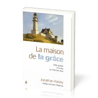 Maison de la grâce, La - Visite guidée d'un lieu où il fait bon vivre