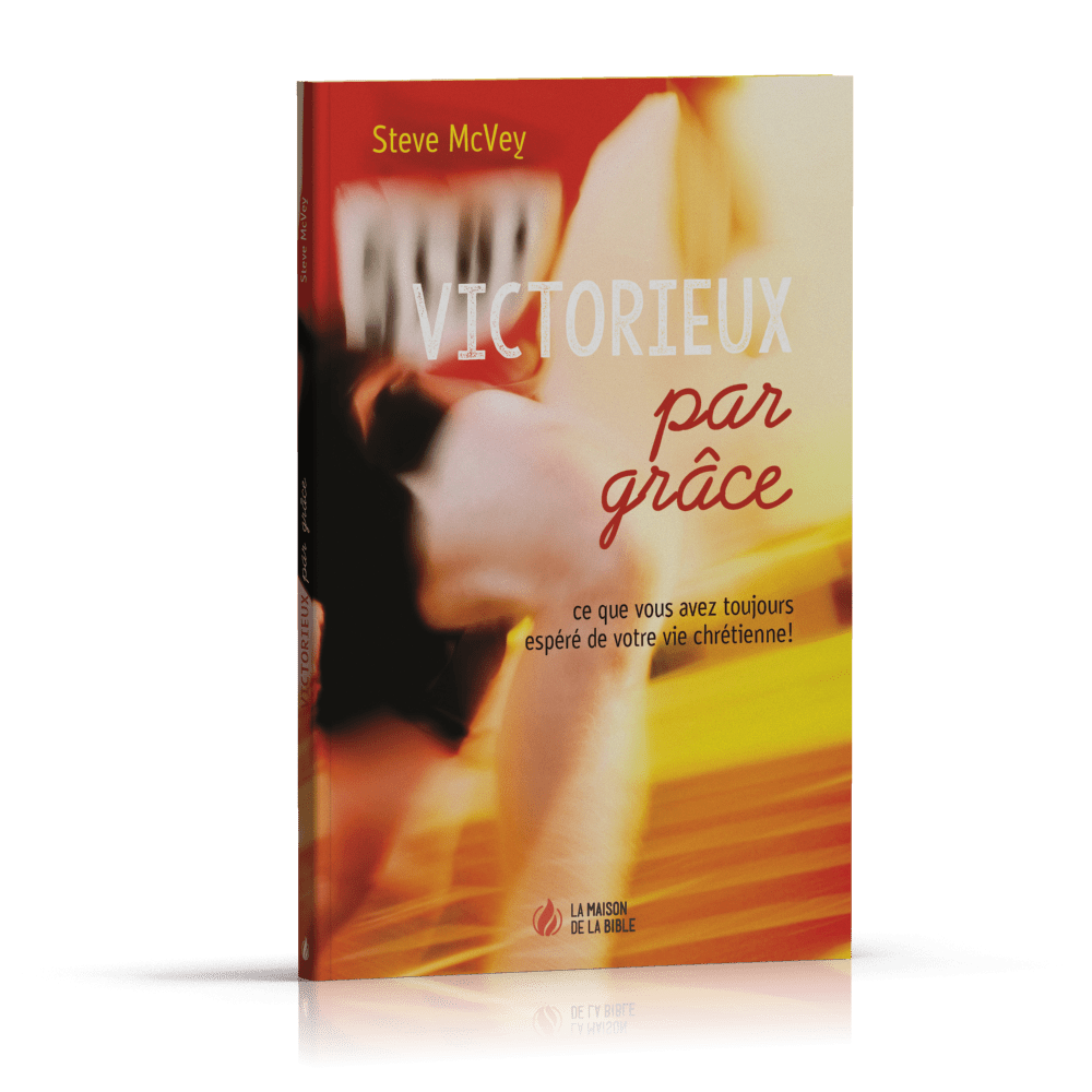 Victorieux par grâce - Ce que vous avez toujours espéré de votre vie chrétienne