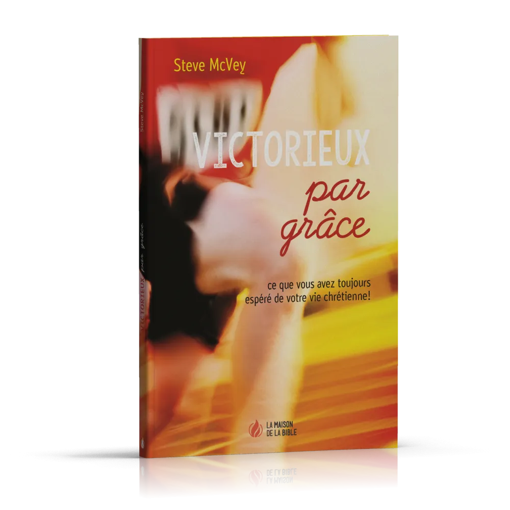 Victorieux par grâce - Ce que vous avez toujours espéré de votre vie chrétienne