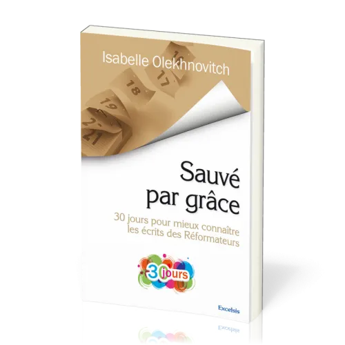 Sauvé par grace - 30 jours pour mieux connaître les écrits des Réformateurs