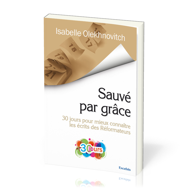 Sauvé par grace - 30 jours pour mieux connaitre les écrits des Reformateurs