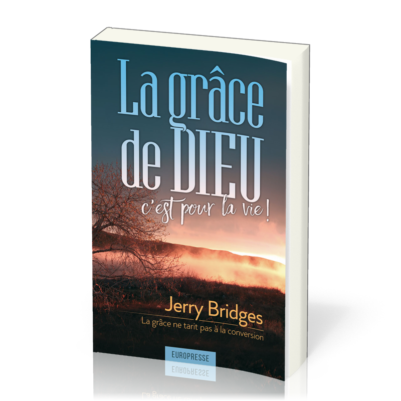 Grâce de Dieu, c'est pour la vie !, La - La grâce ne tarit pas à la conversion