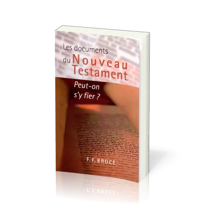 Documents du Nouveau Testament peut-on s'y fier ?, Les