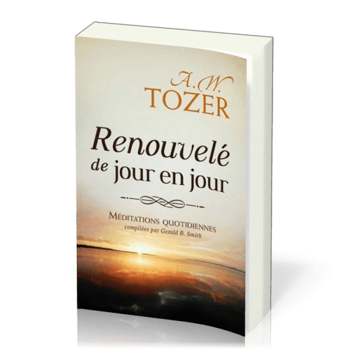 Renouvelé de jour en jour - Méditations quotidiennes compilées par Gerald B. Smith