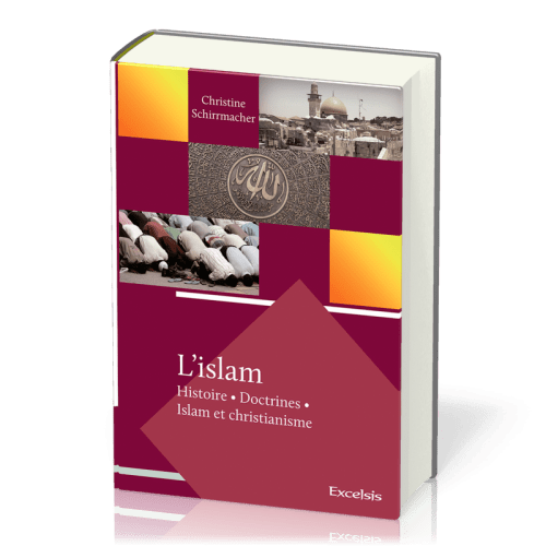 Islam, L' - Histoire, doctrines, Islam et Christianisme