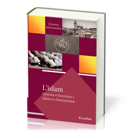 Islam, L' - Histoire, doctrines, Islam et Christianisme