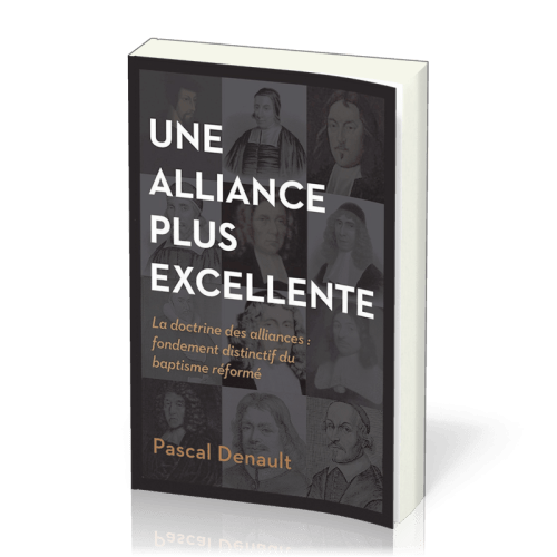 Alliance plus excellente, Une - La doctrine des alliances : fondement distinctif du baptisme réformé