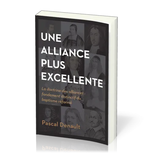 Alliance plus excellente, Une - La doctrine des alliances : fondement distinctif du baptisme réformé