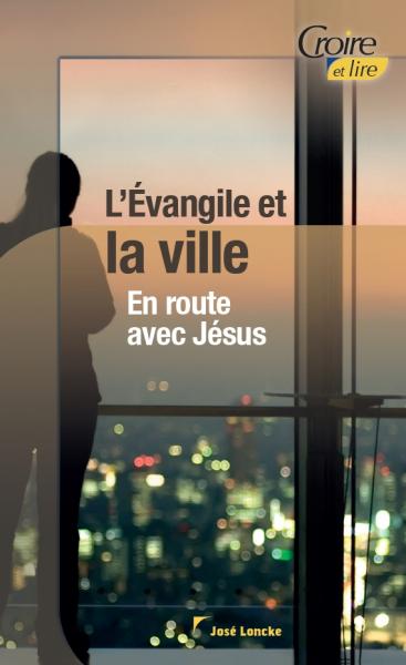 Evangile et la ville, L' - En route avec Jésus