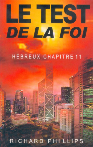 Test de la foi, Le - Hébreux chapitre 11