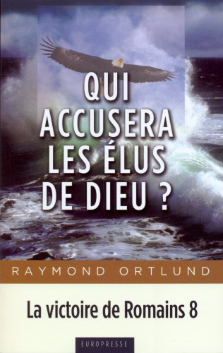 Qui accusera les élus de Dieu ? - La victoire de Romains 8