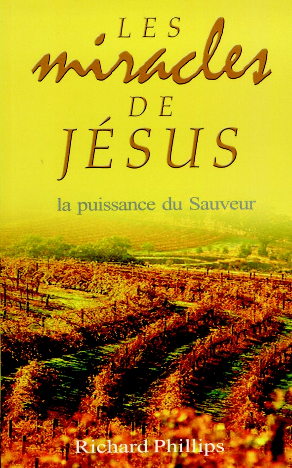 Miracles de Jésus, Les - La puissance du Sauveur