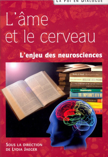 Ame et le cerveau, L' - L'enjeu des neurosciences