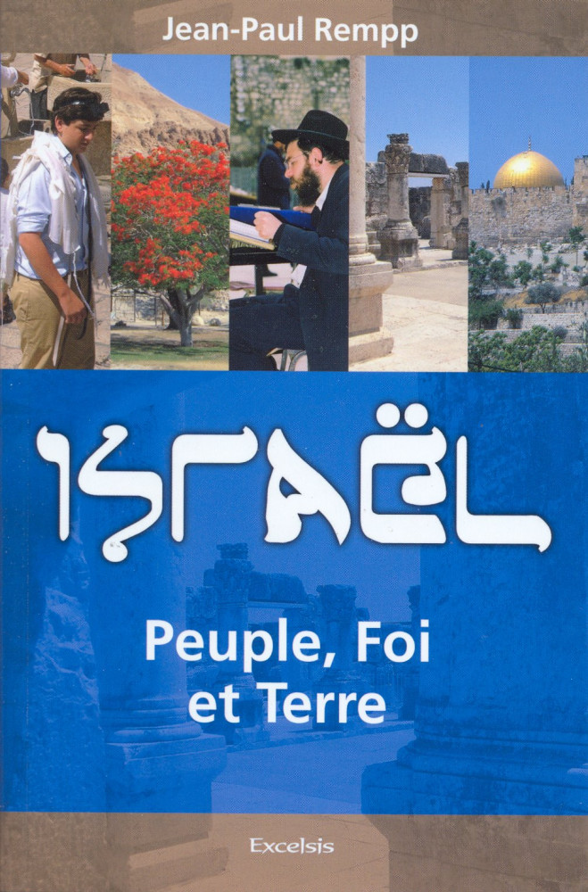 Israël. Peuple, foi et terre