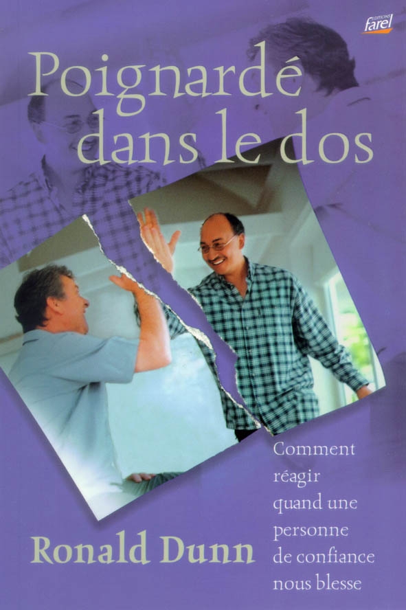 Poignardé dans le dos - Comment réagir quand une personne de confiance nous blesse