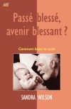 Passé blessé, avenir blessant ?