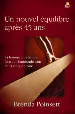 Nouvel équilibre après 45 ans, Un - La femme chrétienne face au chamboule-tout de la cinquantaine