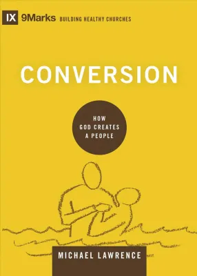 Conversion - how God creates a people