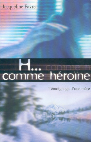 H... comme héroïne - Témoignage d'une mère