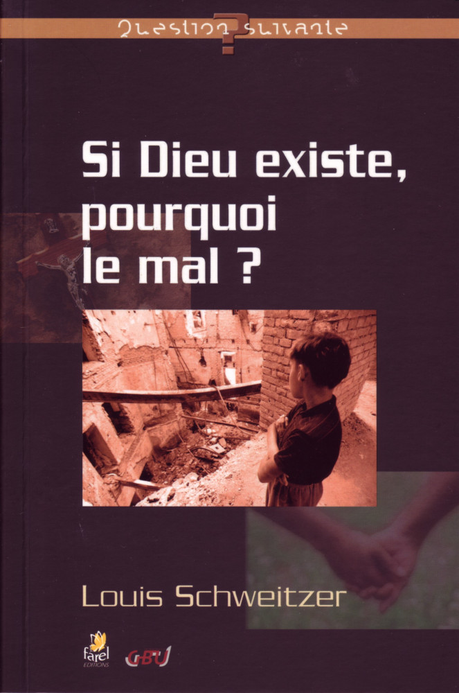 Si Dieu existe pourquoi le mal ?